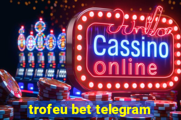 trofeu bet telegram